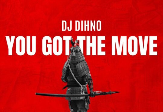 DJ Dihno – You Got The Move (Original Mix)