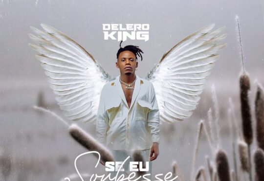 Delero King – Se Eu Soubesse Voava