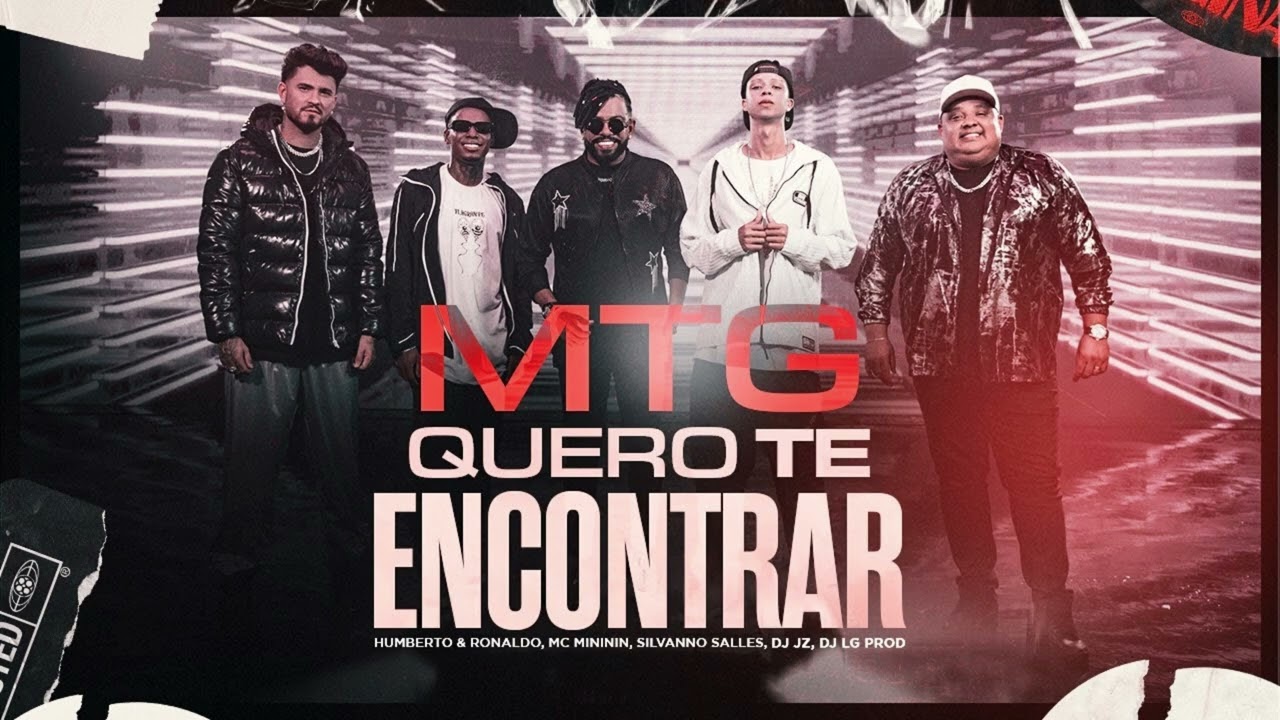 Humberto & Ronaldo, Mc Mininin, Silvanno Salles,Dj Lg Prod Dj Jz - MTG Quero Te Encontrar