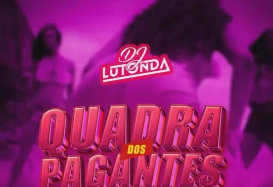 Dj Lutonda – Quadra dos Pagantes (feat. K Agressivo & Daboneka)