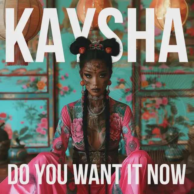 Kaysha – Do You Want It Now