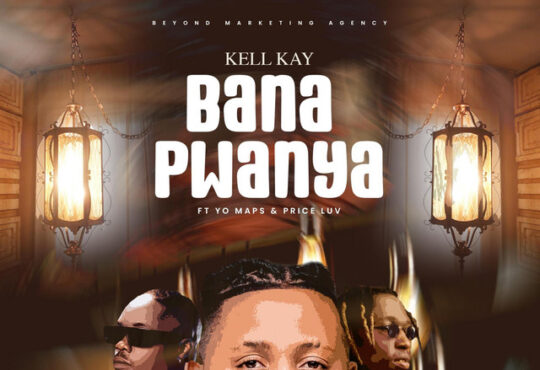 Kell Kay – Bana Pwanya (feat. Yo Maps & Prince Luv)