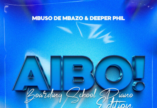 Mbuso de Mbazo & Deeper Phil – AYBO! (Boarding School Piano Edition)