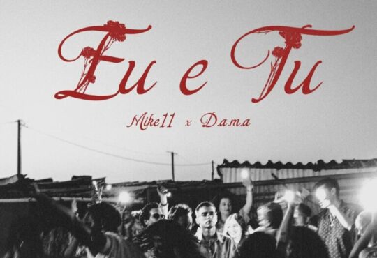 Mike11 & D.A.M.A – Eu e Tu