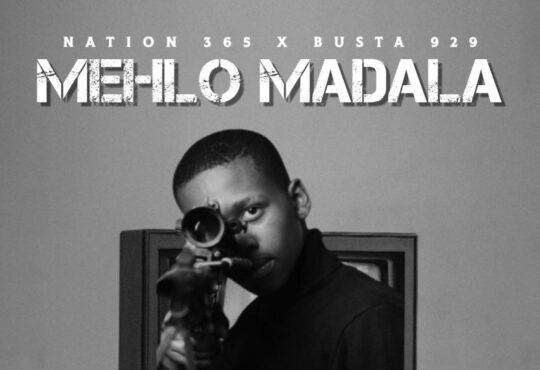 Nation-365 & Busta 929 – Mehlo Madala (feat. Mntomnandi, Blaqboy Muziq & ChillyboyRSA)