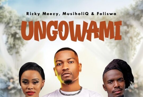 Ricky Meezy, MusiholiQ & Foliswa – Ungowami