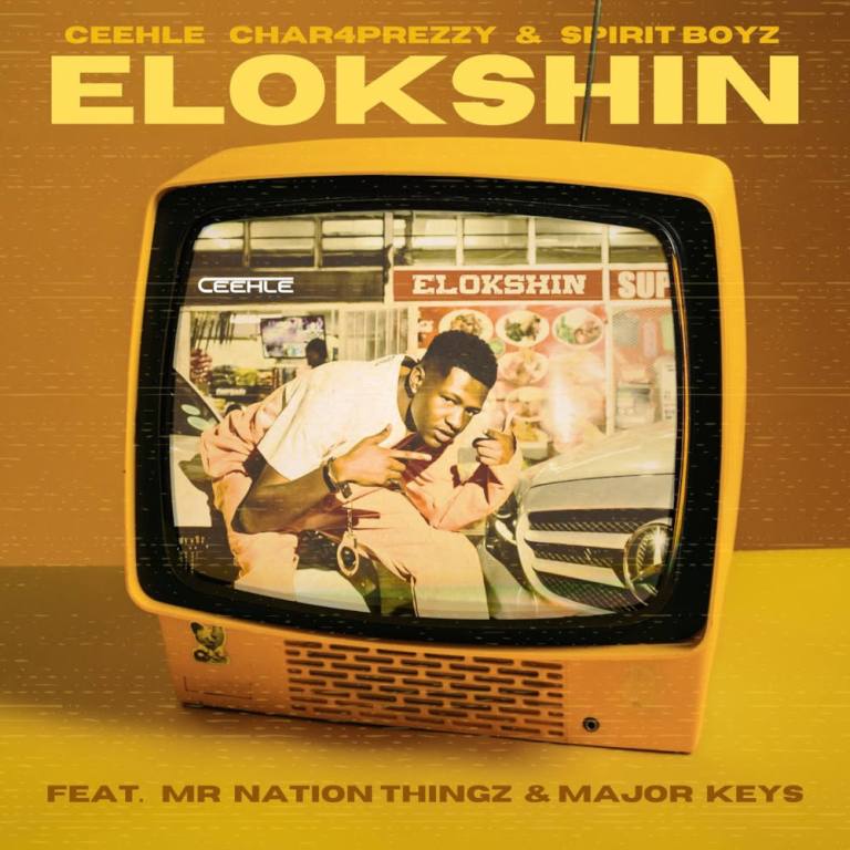 Ceehle, Char4Prezzy & Spirit-Boyz – ELOKSHIN (feat. Major_Keys & Mr Nation Thingz)