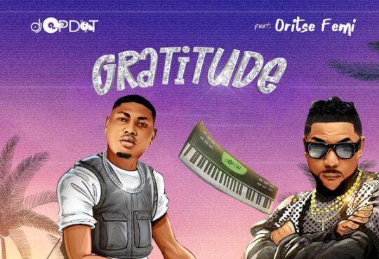 DJ OP Dot – Gratitude (feat. Oritse Femi)