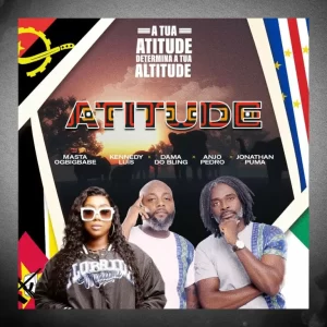 Dama do Bling x Masta x Kennedy Luis x Anjos Pedro x Jonathan Puma – Atitude