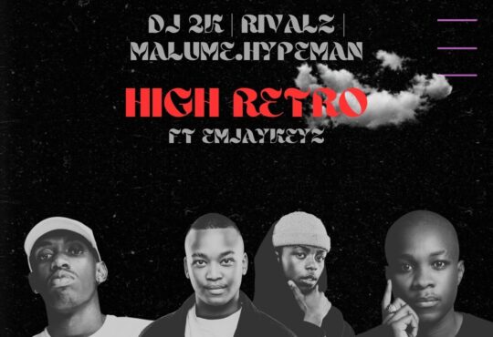 Dj 2k, RIVALZ, Malume.hypeman & EmjayKeyz – High Retro