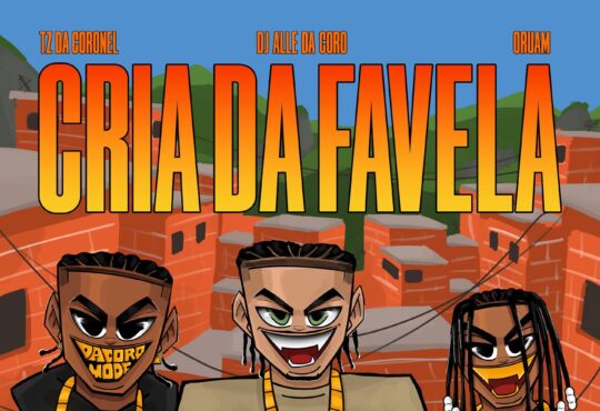 Dj Alle da Coro, Oruam & Tz da Coronel – Cria da Favela