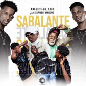 Dupla HD – Sabalante (feat. Selirasday & Massanó)