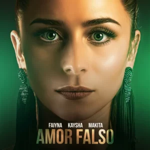 Faiyna ft. Kaysha & Makita – Amor Falso