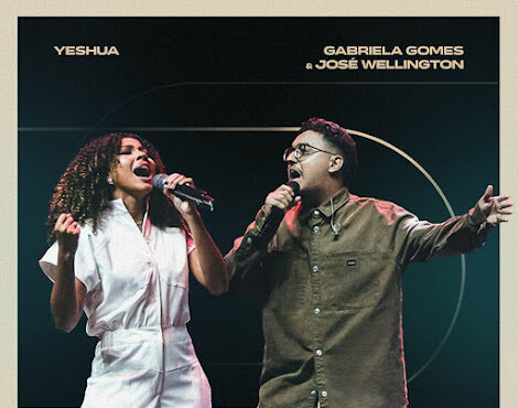 Gabriela Gomes, José Wellington – Yeshua (Ao Vivo)