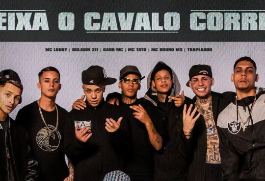 MC Luuky, Boladin 211, Gabb MC, MC Tato, MC Bruno MS, Traplaudo – Deixa o Cavalo Correr