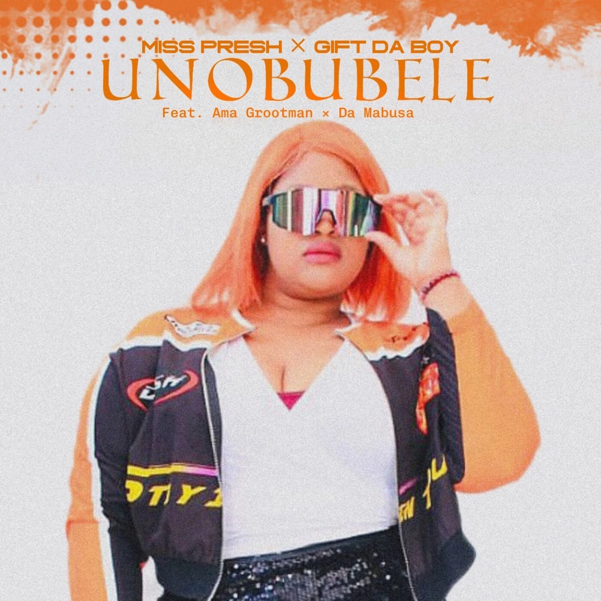 Miss Presh & Gift Da Boy – Unobubele (feat. Ama Grootman & Da Mabusa)