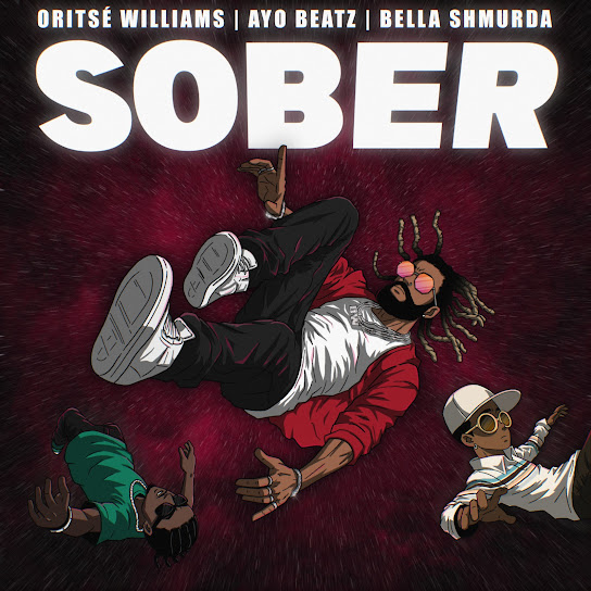 Oritsé Williams – Sober (feat. Ayo Beatz & Bella Shmurda)