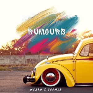 Rumours – Msaro (feat. Teemza & Tshiamo Pride Malele)