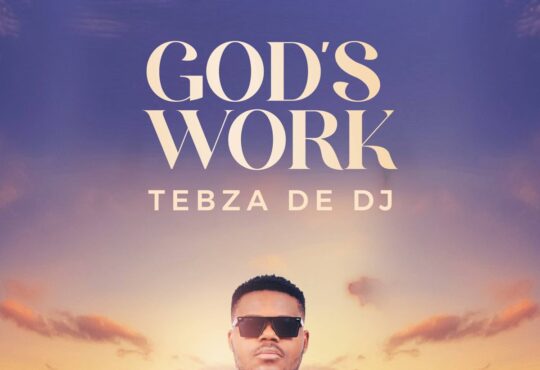 Tebza De DJ – God’s Work (Album)