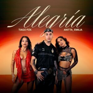 Tiago PZK – Alegría (feat. Anitta & Emilia)