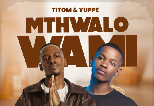 TitoM, Yuppe & Leandra.Vert – Mthwalo Wami