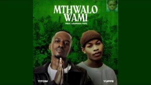 TitoM – Mthwalo Wami (feat. Yuppe & Leandra.Vert)