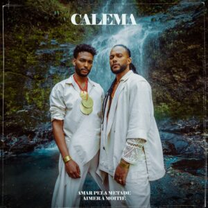 Calema – Amar Pela Metade (Aimer À Moitié)