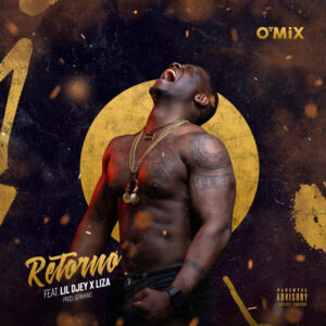 DJ O’Mix – Retorno (feat. Lil Djey & Liza)