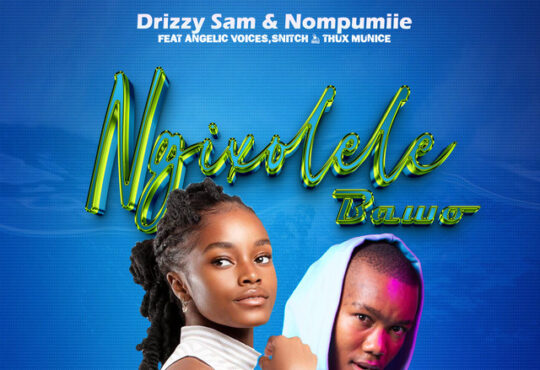 Drizzy Sam & Nompumiie – Ngixolele Bawo (feat. Snitch, Angelic Voices & Thux Munice)