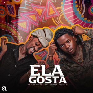 Edú Chatinho & Kelme Pastilhas – Ela Gosta