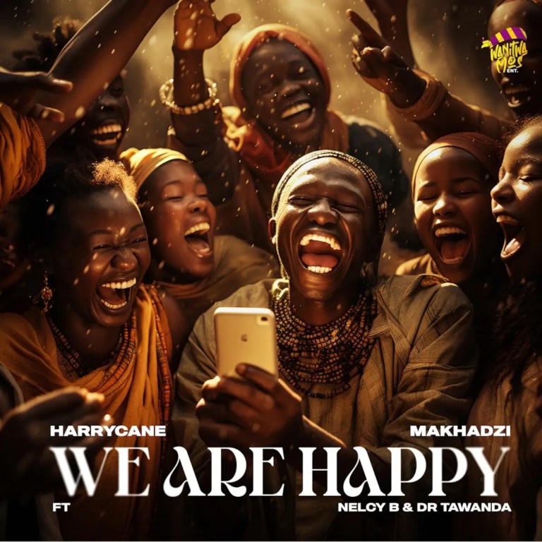 Harry Cane & Makhadzi – We Are Happy (feat. Nelcy B & Dr Tawanda)