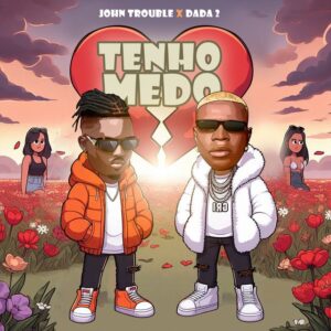 John Trouble – Tenho Medo (feat Dada 2)