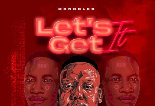 Monocles – Let’s Get It (feat. MDU aka TRP)