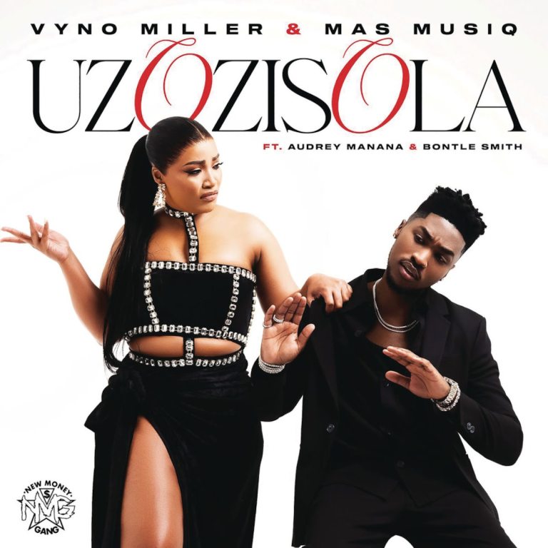 Vyno Miller & Mas Musiq – Uzozisola (feat. Audrey Manana & Bontle Smith)