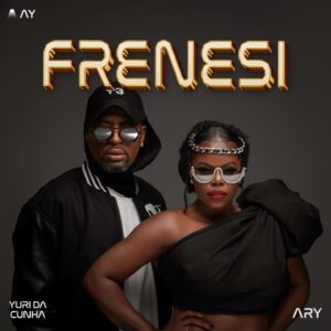 Yuri da Cunha – Frenesi (feat. Ary)