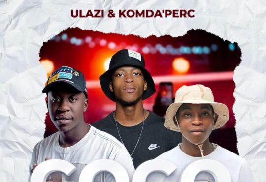 uLazi & KOMDA’PERC – Gogo Gogo