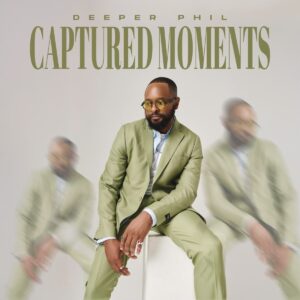 Deeper Phil – Captured Moments (Album)