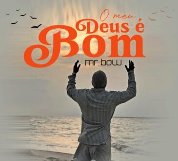 Mr. Bow – O meu Deus é Bom