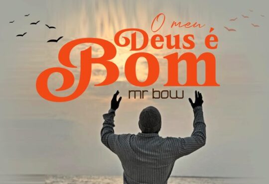 Mr. Bow – O meu Deus é Bom