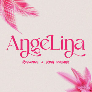 Rayvanny & King Promise – Angelina