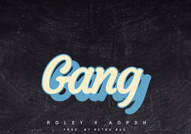 Roley & AOPDH – Gang