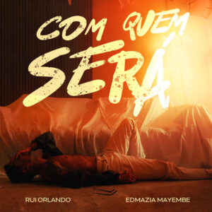 Rui Orlando & Edmázia Mayembe – Com Quem Será