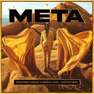 Nomcebo Zikode & Sofiya Nzau – META (feat. Fireboy DML)