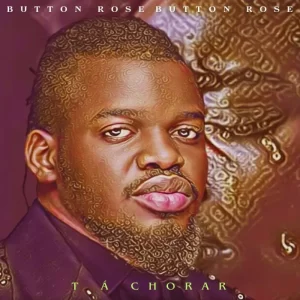 Button Rose – Tá Chorar