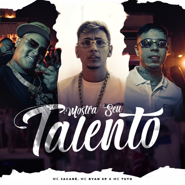 Mc Jacaré – Mostra Seu Talento (feat. MC Ryan SP & Mc Tuto)