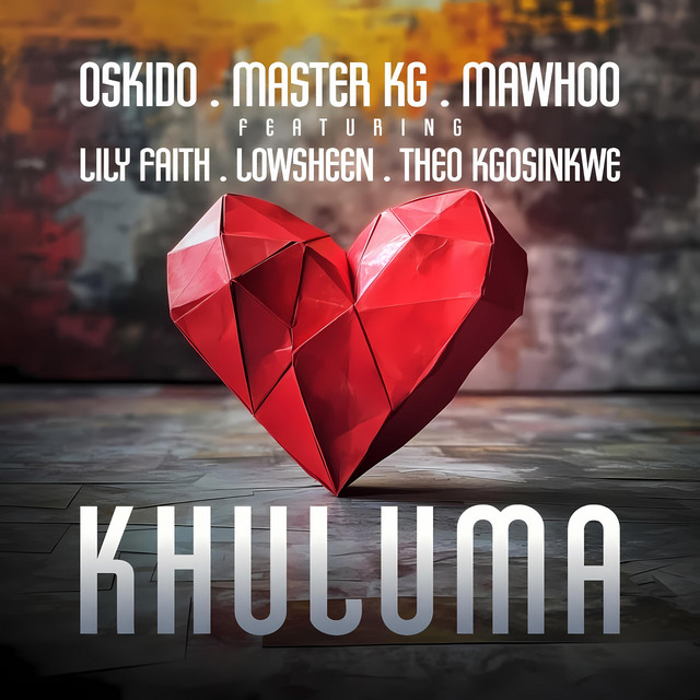 OSKIDO, Master KG & MaWhoo – Khuluma (feat. LilyFaith, Lowsheen & Theo Kgosinkwe)