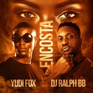 Yudi Fox – Encosta (feat. DJ Ralph Bb)